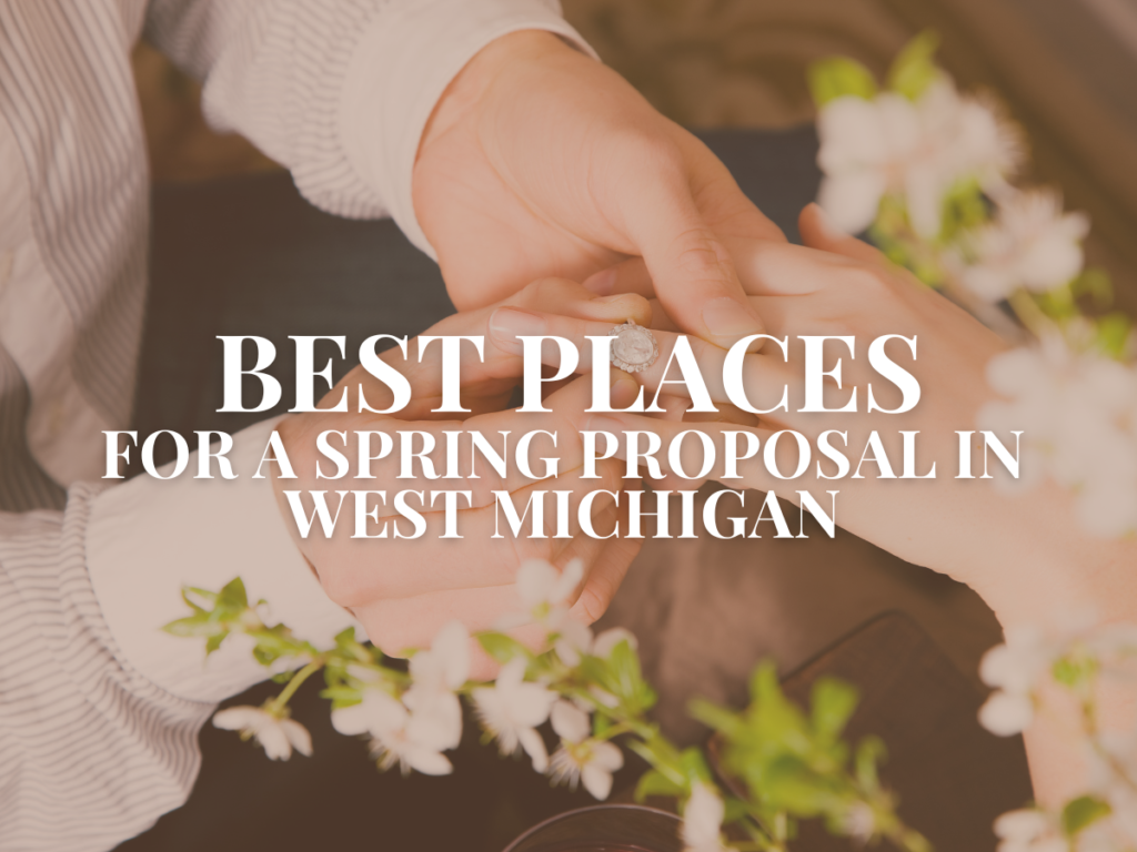 Best Places for a Spring Proposal in West Michigan