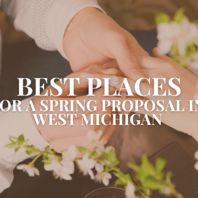 Best Places for a Spring Proposal in West Michigan