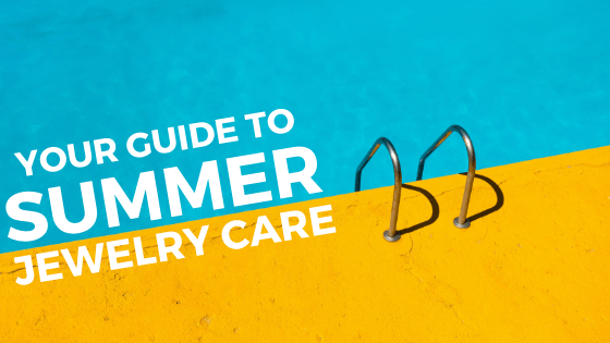 Your Guide to Summer Jewelry Care