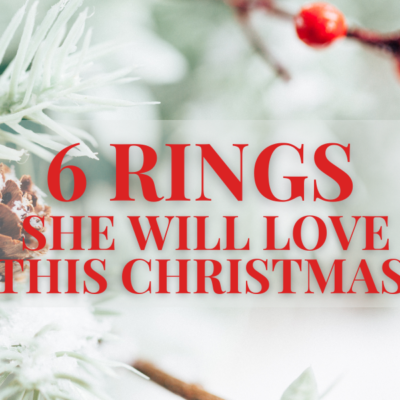 6 Rings She Will Love This Christmas