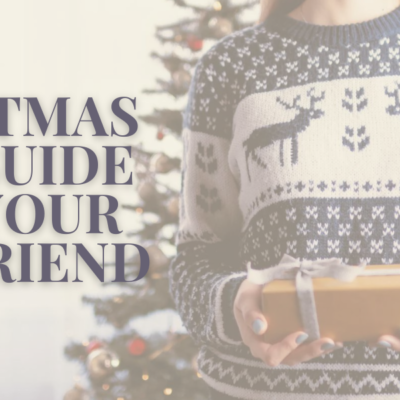 Christmas Gift Guide for Your Girlfriend…Hint, Hint
