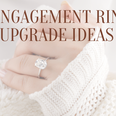 5 Engagement Ring Upgrade Ideas for Every Occasion
